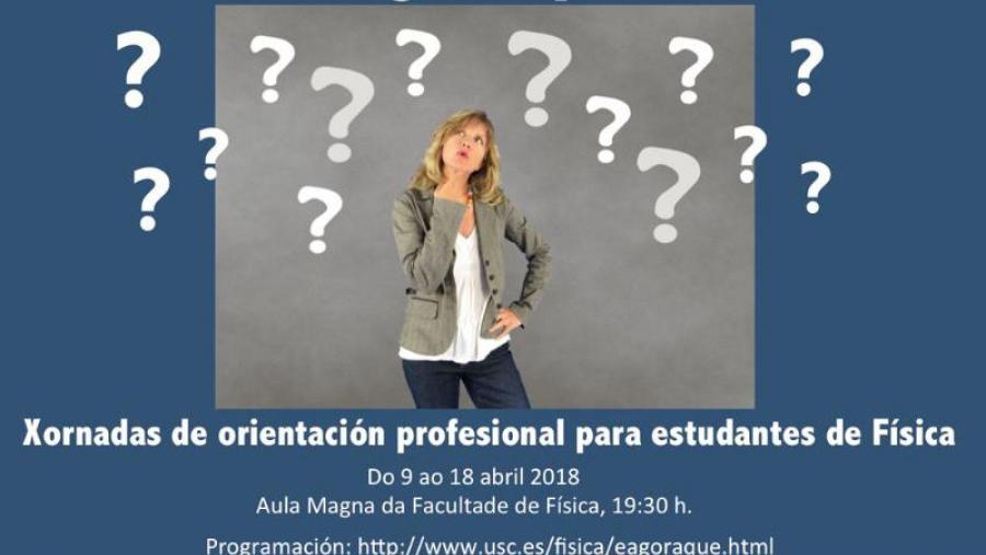Xornadas de orientación profesional para estudantes de Física Xornadas de orientación profesional para estudantes de Física