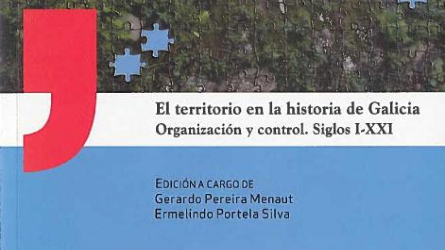 Presentación do libro El territorio en la historia de Galicia. Organización y control. Siglos I-XXI Presentación do libro El territorio en la historia de Galicia. Organización y control. Siglos I-XXI