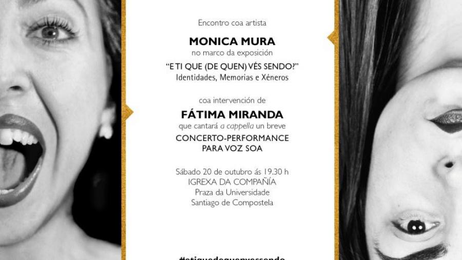 Encontro con Monica Mura e intervención de Fátima Miranda no marco da mostra ‘E ti que (de quen) vés sendo?’ Encontro con Monica Mura e intervención de Fátima Miranda no marco da mostra ‘E ti que (de quen) vés sendo?’
